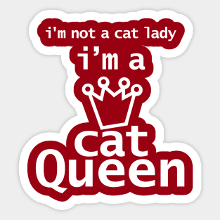 Im Not A Cat Lady Im A Cat Queen Sticker